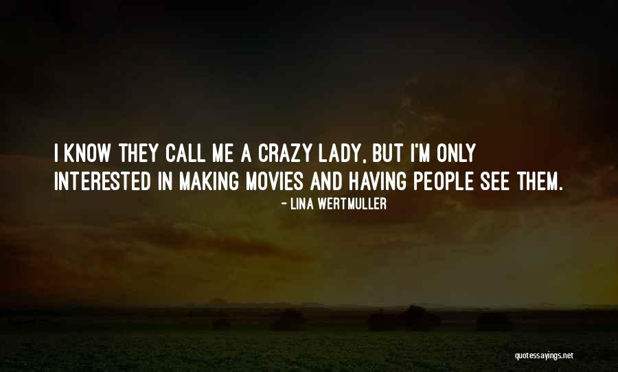 Call Us Crazy Quotes By Lina Wertmuller Call Us Crazy Quotes By Lina Wertmuller