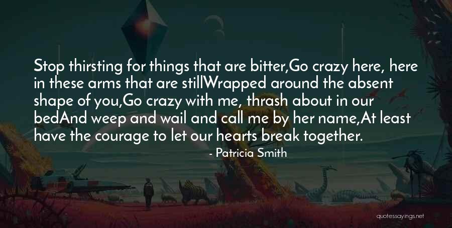 Call Us Crazy Quotes By Patricia Smith Call Us Crazy Quotes By Patricia Smith