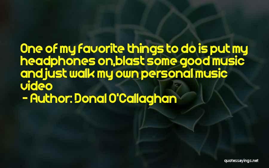 Callaghan Quotes By Donal O'Callaghan