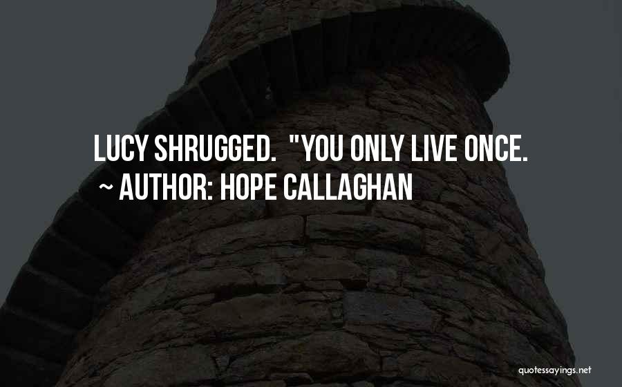 Callaghan Quotes By Hope Callaghan