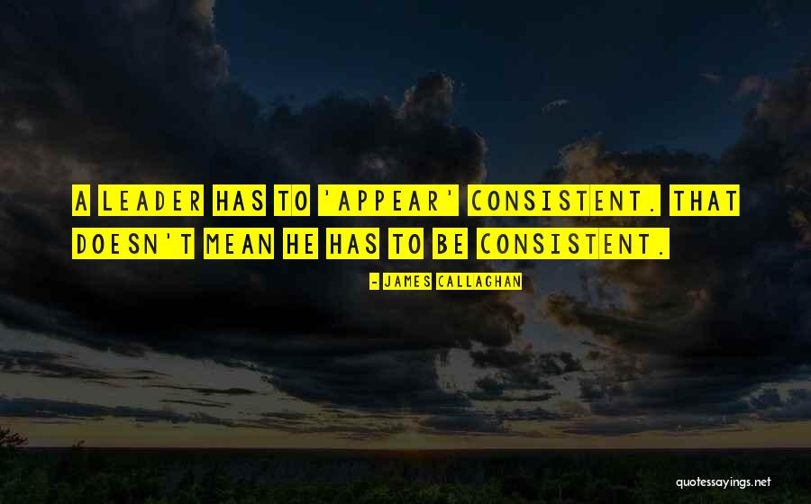 Callaghan Quotes By James Callaghan Callaghan Quotes By James Callaghan