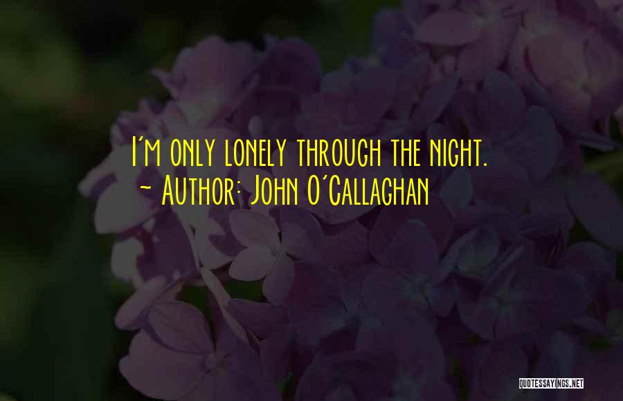 Callaghan Quotes By John O'Callaghan