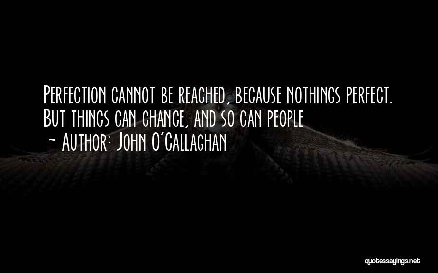 Callaghan Quotes By John O'Callaghan