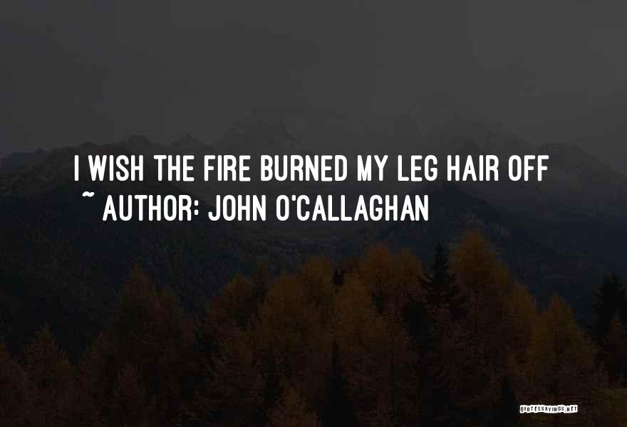 Callaghan Quotes By John O'Callaghan