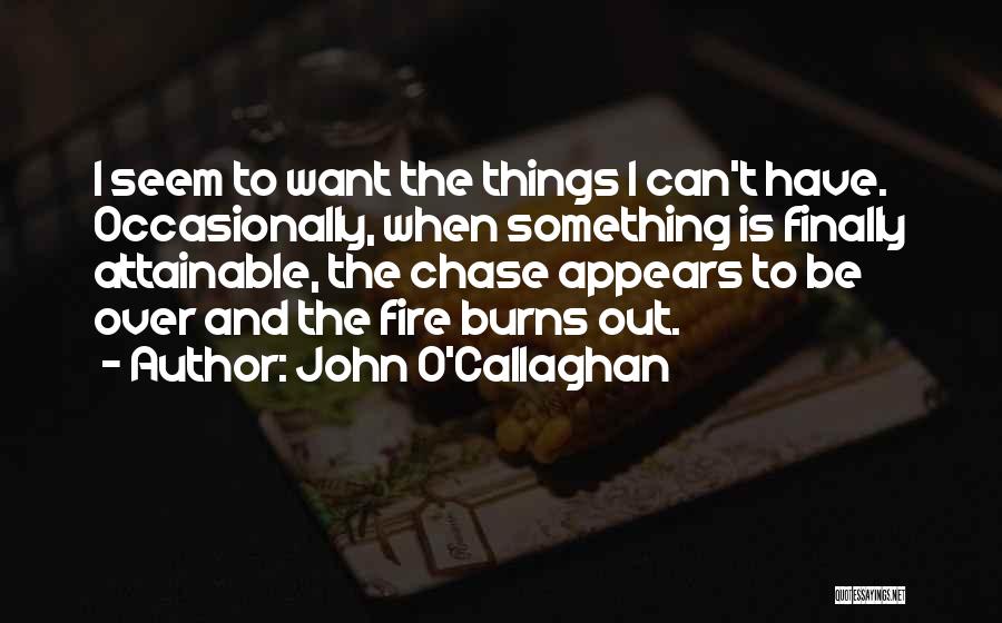 Callaghan Quotes By John O'Callaghan