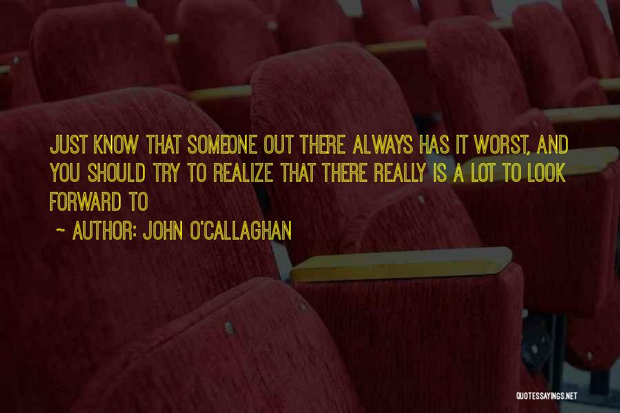 Callaghan Quotes By John O'Callaghan