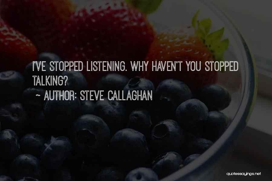 Callaghan Quotes By Steve Callaghan