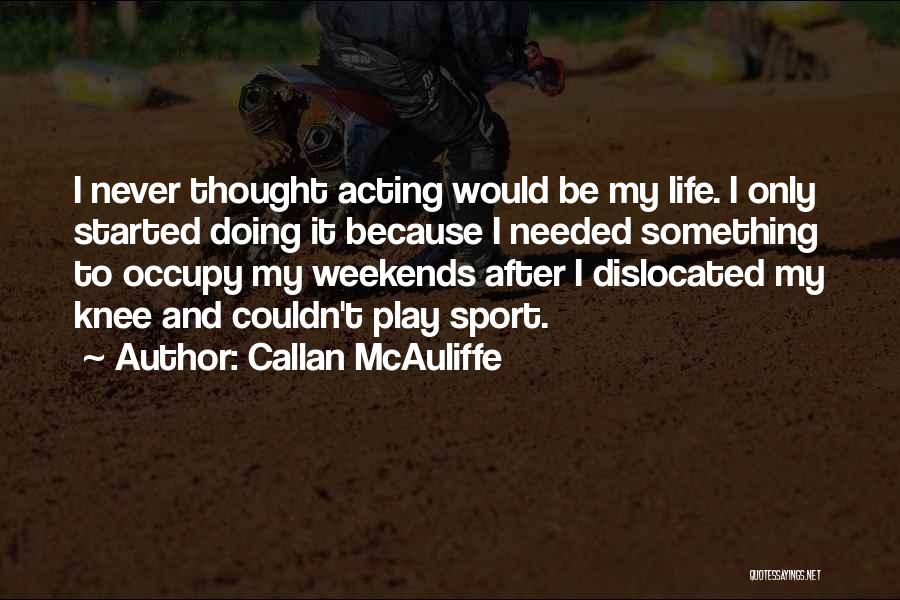 Callan McAuliffe Quotes 1544486
