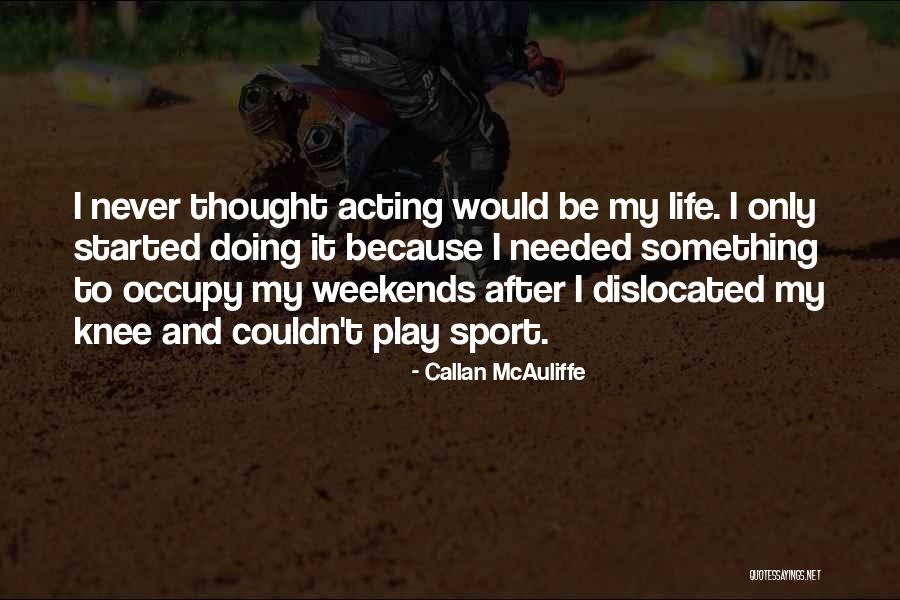 Callan McAuliffe Quotes 1544486