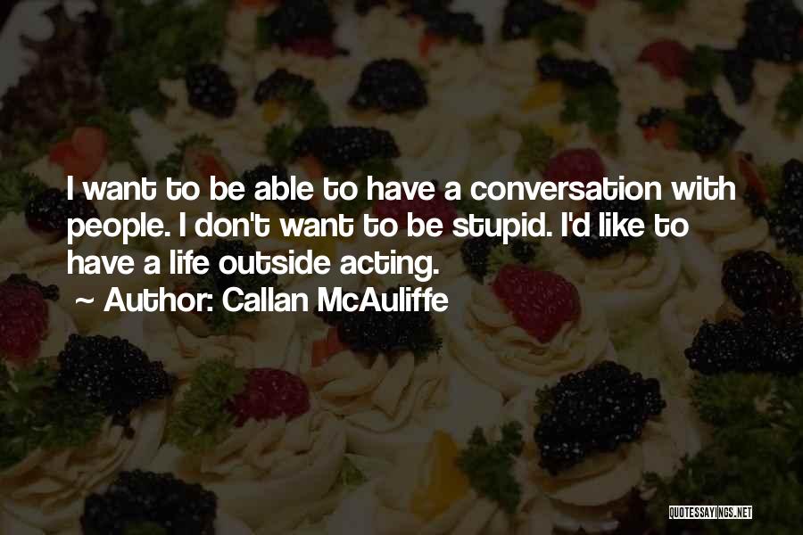 Callan McAuliffe Quotes 2038398