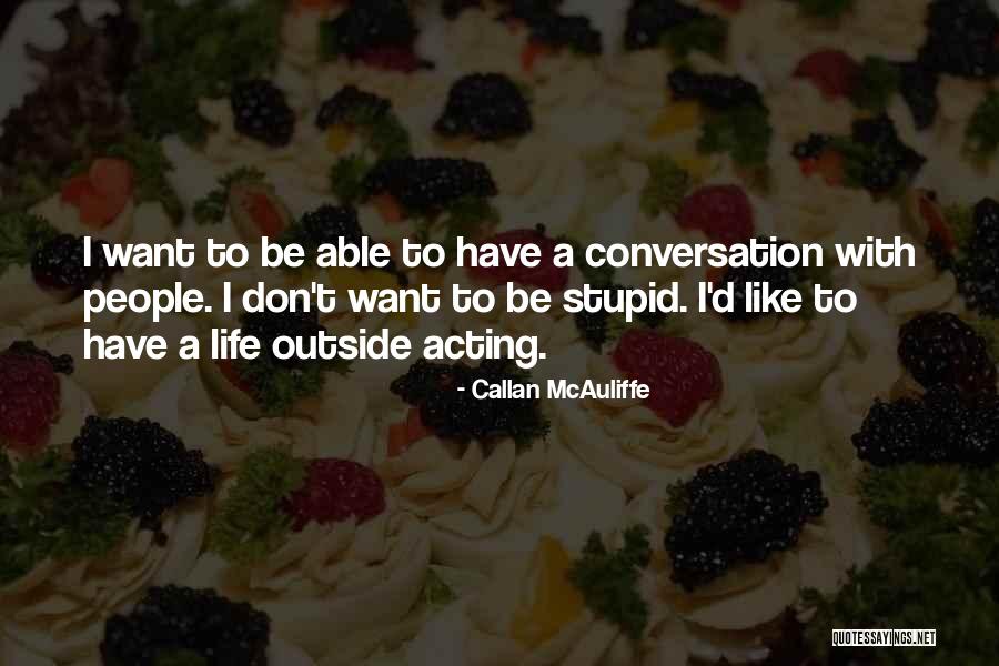 Callan McAuliffe Quotes 2038398