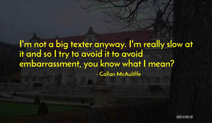 Callan McAuliffe Quotes 767763