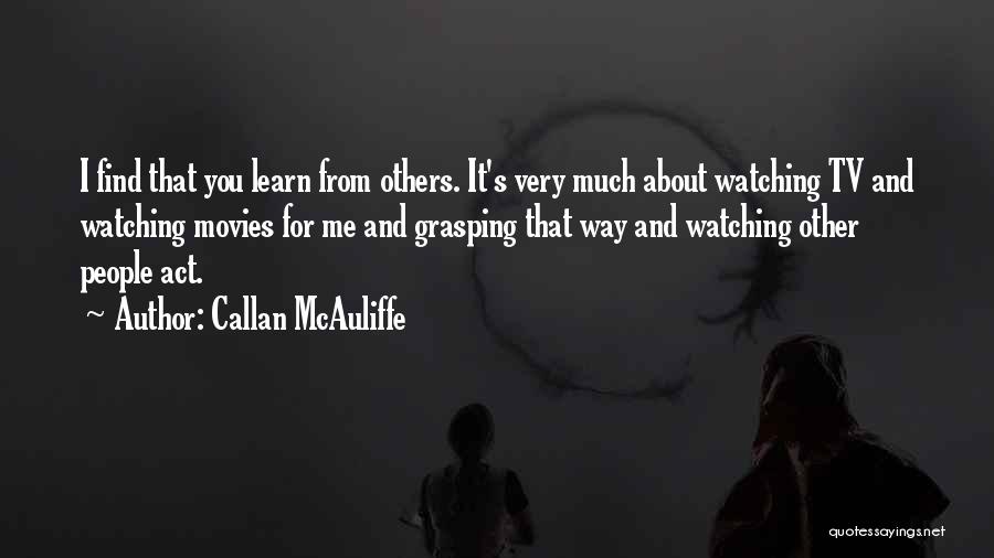 Callan McAuliffe Quotes 981418