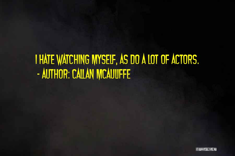 Callan Quotes By Callan McAuliffe