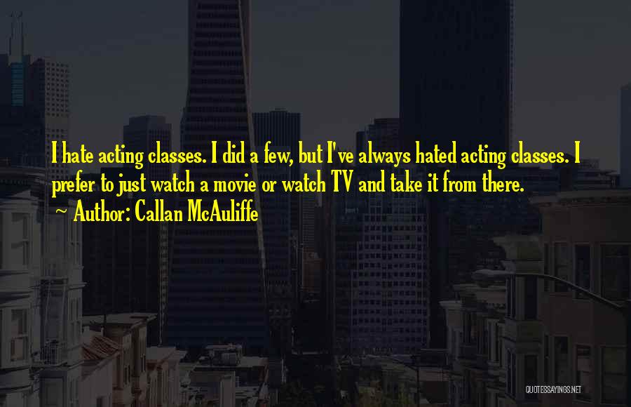 Callan Quotes By Callan McAuliffe