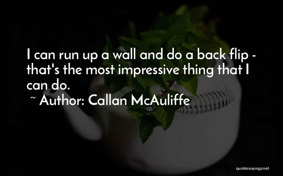 Callan Quotes By Callan McAuliffe