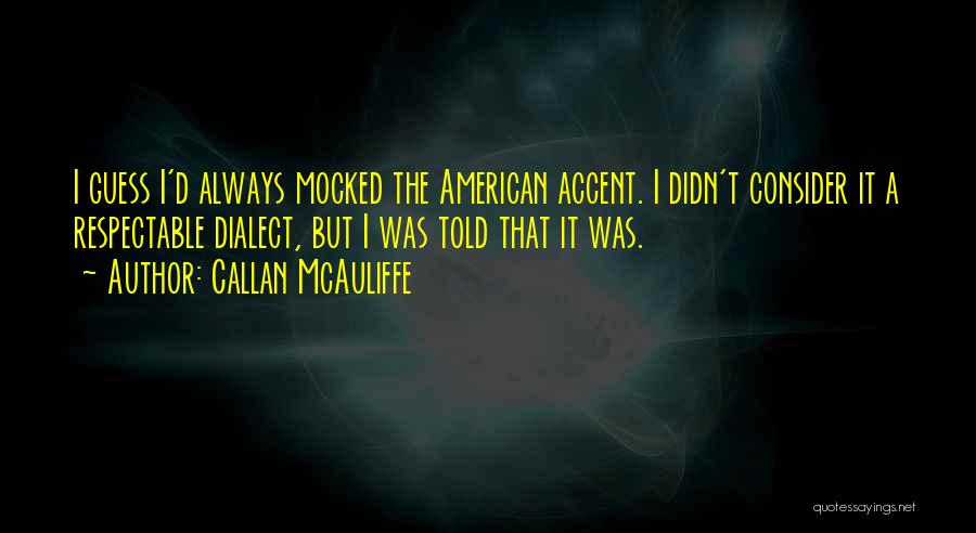 Callan Quotes By Callan McAuliffe