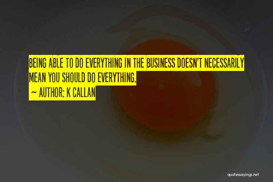 Callan Quotes By K Callan