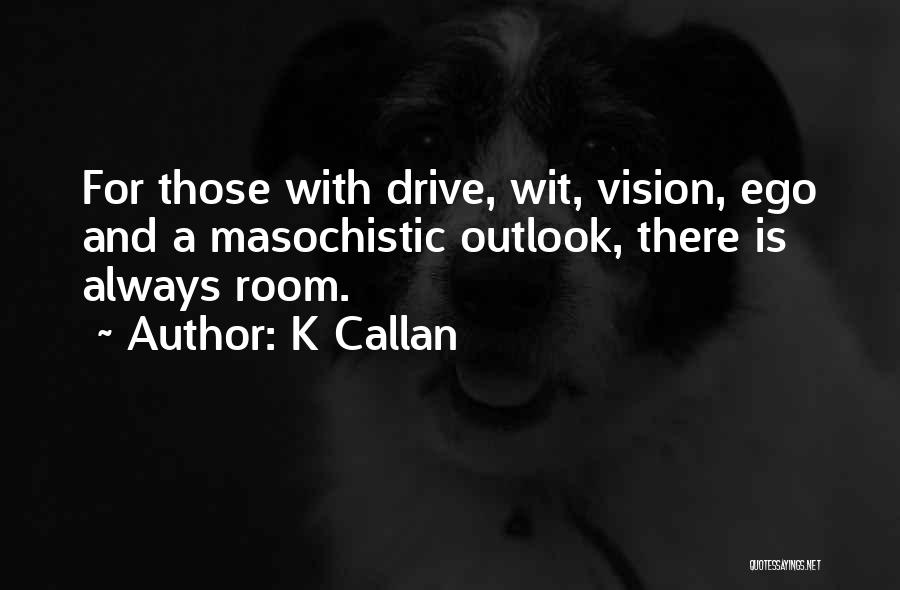 Callan Quotes By K Callan