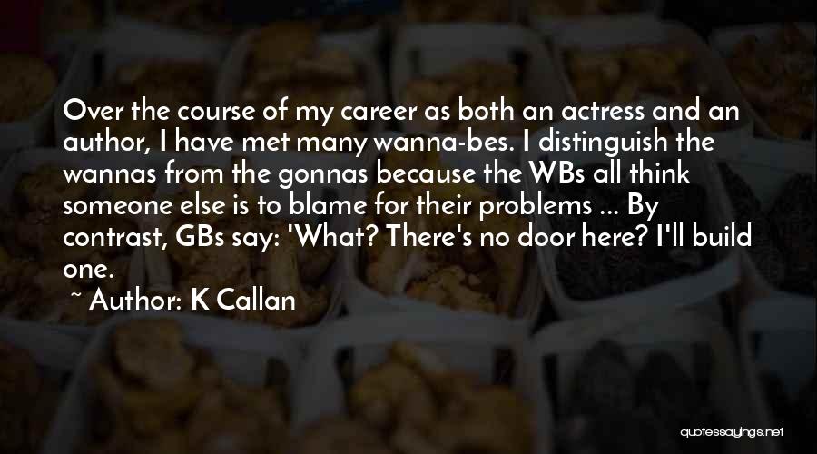 Callan Quotes By K Callan