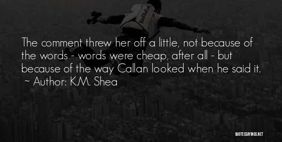 Callan Quotes By K.M. Shea