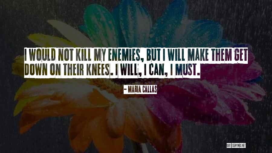 Callas Maria Quotes By Maria Callas Callas Maria Quotes By Maria Callas