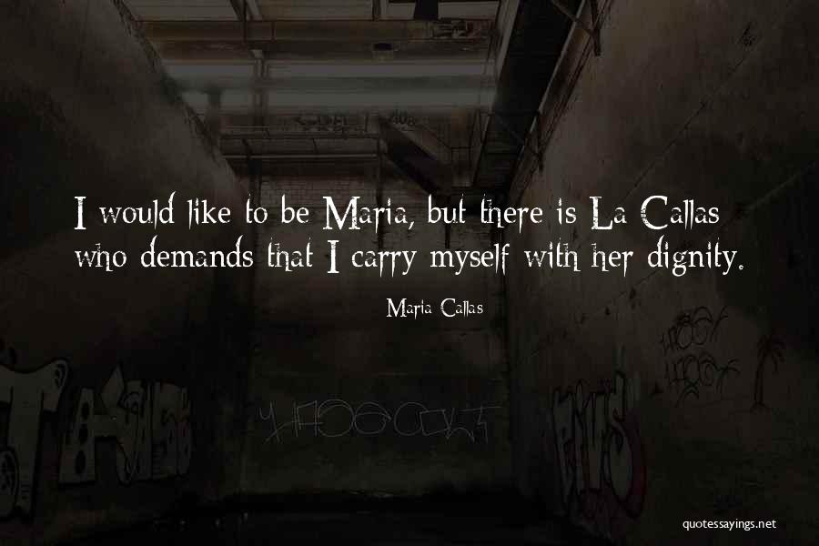 Callas Maria Quotes By Maria Callas Callas Maria Quotes By Maria Callas