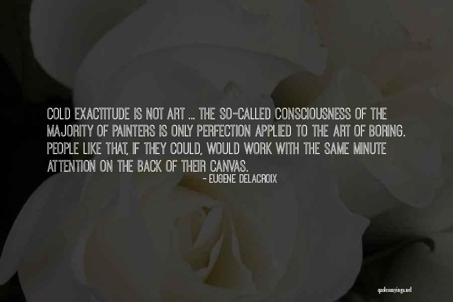 Called Boring Quotes By Eugene Delacroix Called Boring Quotes By Eugene Delacroix