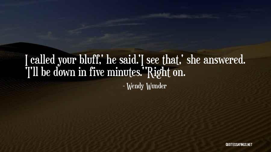Called But No One Answered Quotes By Wendy Wunder Called But No One Answered Quotes By Wendy Wunder