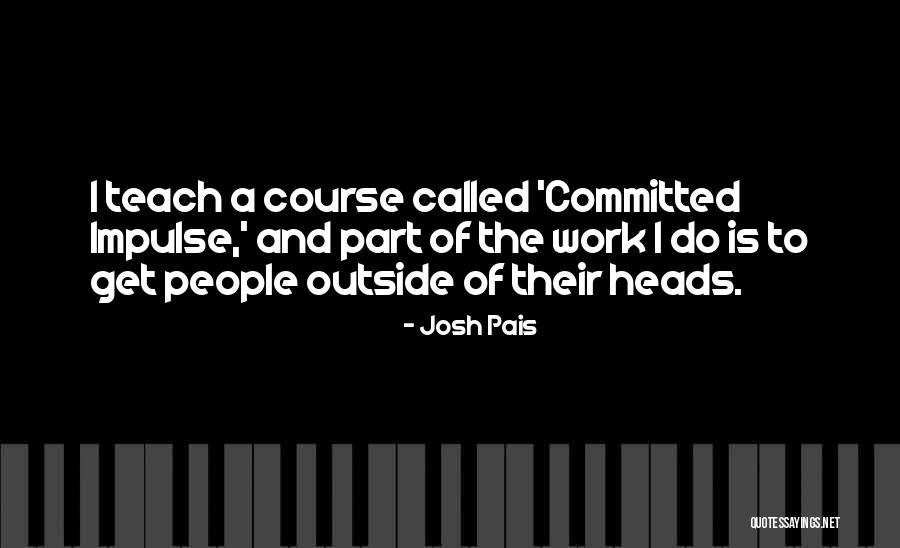 Called But Not Committed Quotes By Josh Pais Called But Not Committed Quotes By Josh Pais