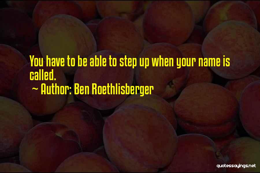 Called Names Quotes By Ben Roethlisberger
