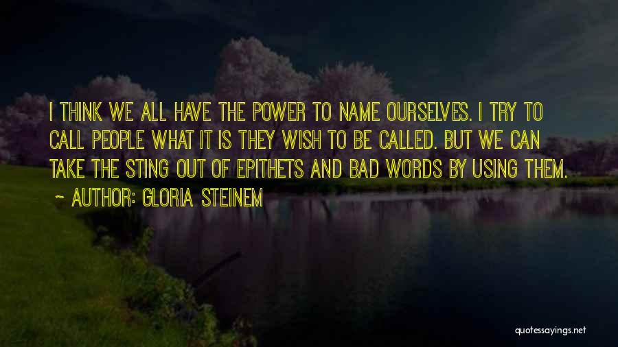 Called Names Quotes By Gloria Steinem