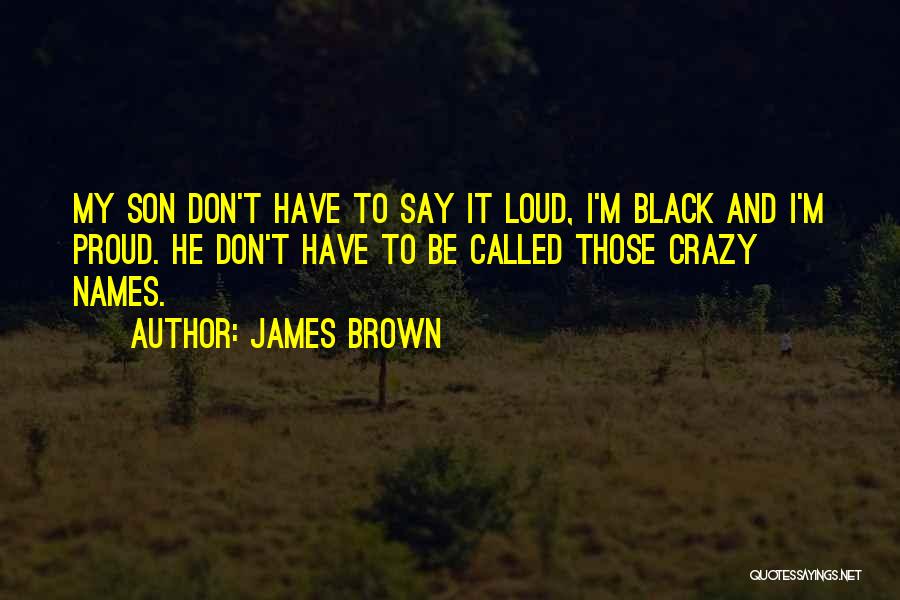 Called Names Quotes By James Brown