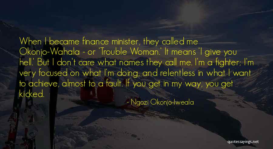 Called Names Quotes By Ngozi Okonjo-Iweala Called Names Quotes By Ngozi Okonjo-Iweala