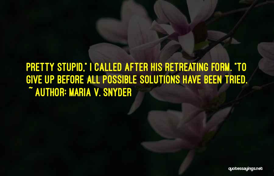 Called Stupid Quotes By Maria V. Snyder