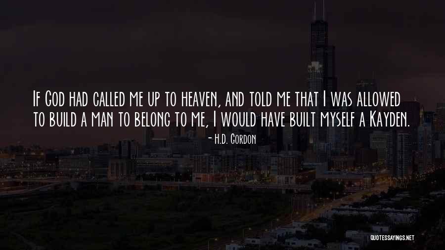 Called To Heaven Quotes By H.D. Gordon Called To Heaven Quotes By H.D. Gordon