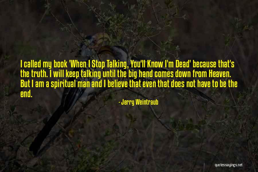 Called To Heaven Quotes By Jerry Weintraub Called To Heaven Quotes By Jerry Weintraub