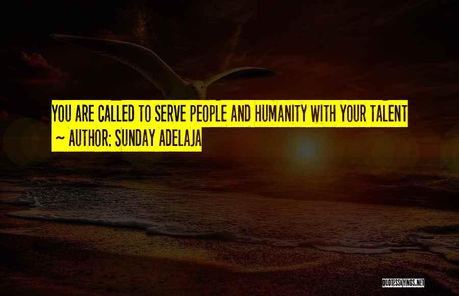 Called To Serve Quotes By Sunday Adelaja