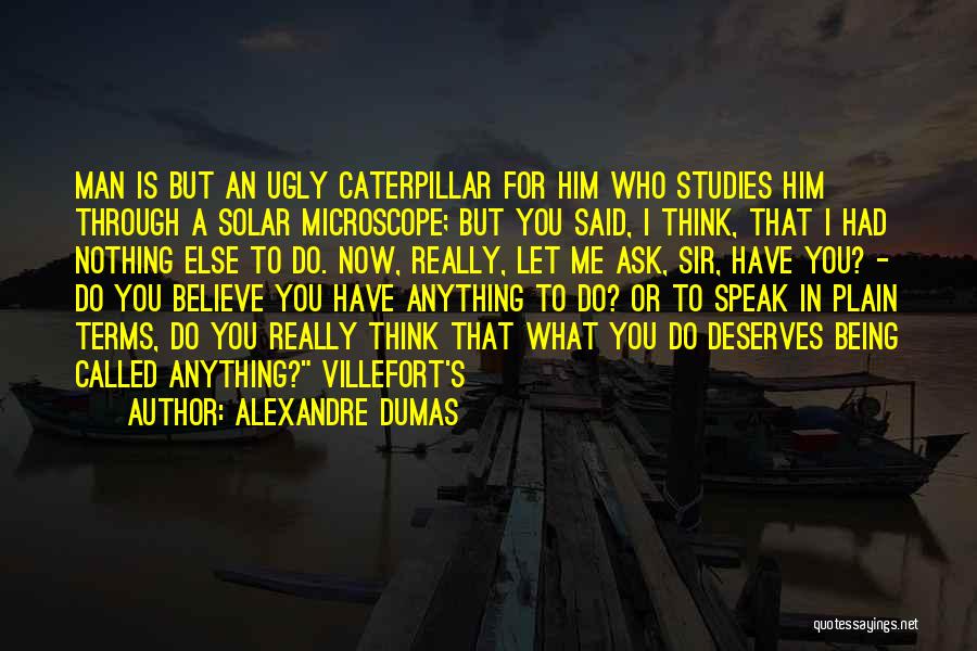 Called Ugly Quotes By Alexandre Dumas