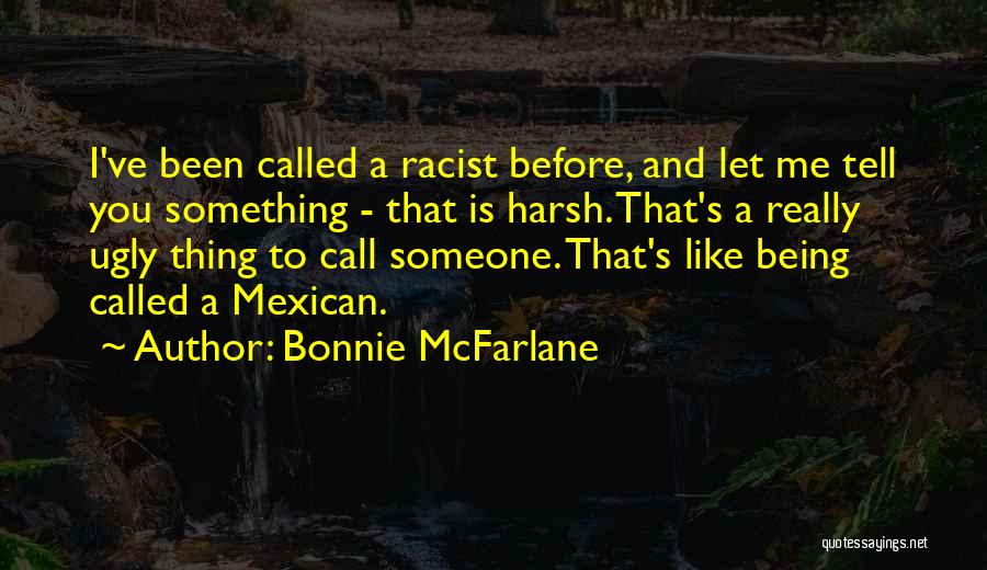 Called Ugly Quotes By Bonnie McFarlane