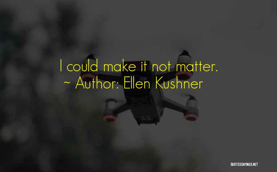 Calleigh Duquesne Quotes By Ellen Kushner