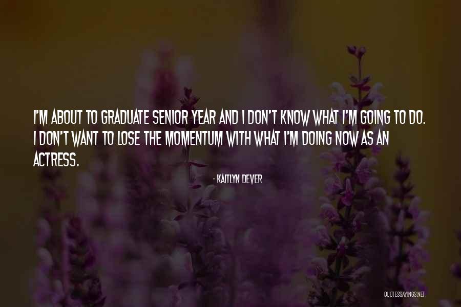 Callens Eke Quotes By Kaitlyn Dever Callens Eke Quotes By Kaitlyn Dever