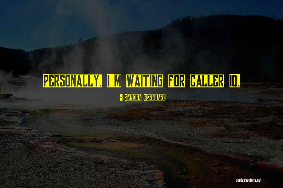 Caller Quotes By Sandra Bernhard Caller Quotes By Sandra Bernhard