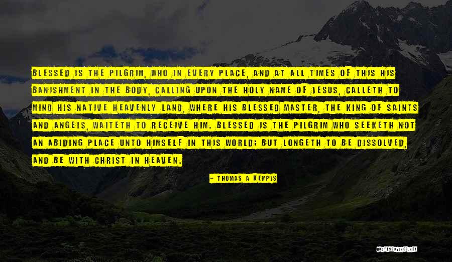 Calleth Those Things Quotes By Thomas A Kempis