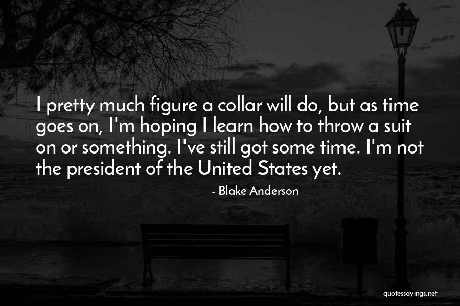 Callie House Quotes By Blake Anderson Callie House Quotes By Blake Anderson