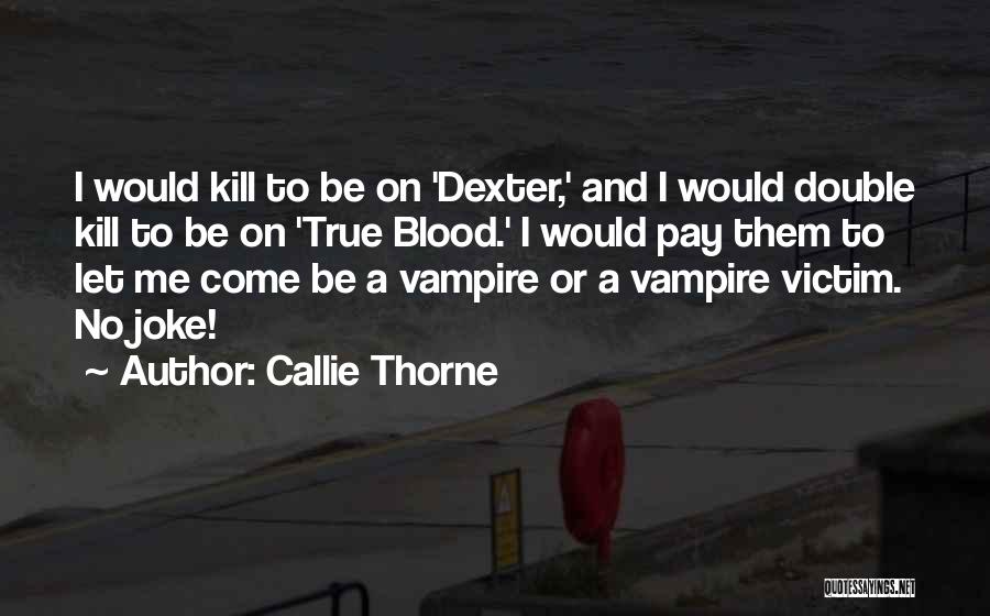 Callie Thorne Quotes 504830