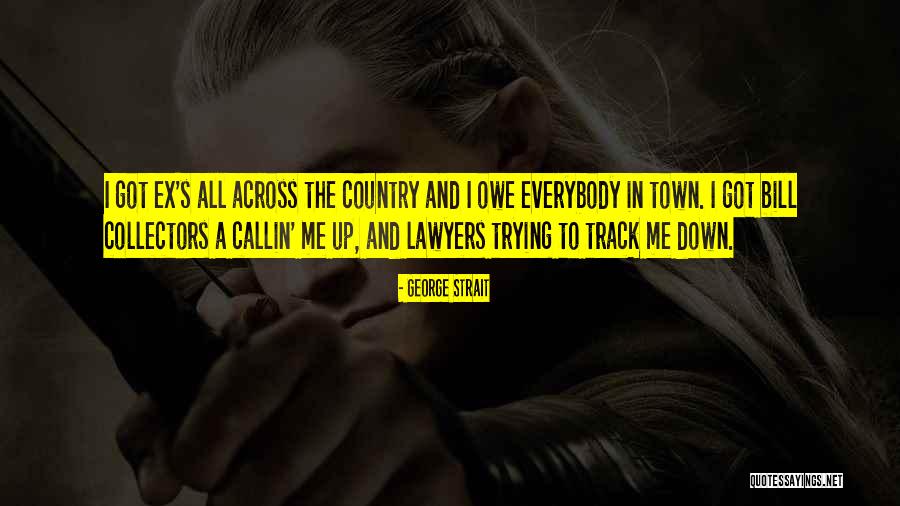 Callin Quotes By George Strait Callin Quotes By George Strait