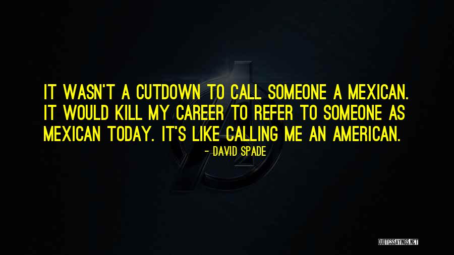 Calling A Spade A Spade Quotes By David Spade Calling A Spade A Spade Quotes By David Spade