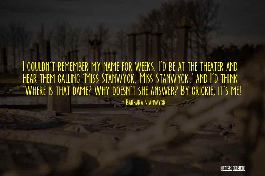 Calling Me Names Quotes By Barbara Stanwyck Calling Me Names Quotes By Barbara Stanwyck