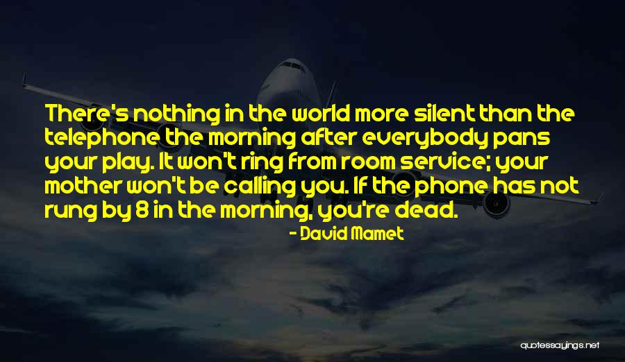 Calling On The Phone Quotes By David Mamet